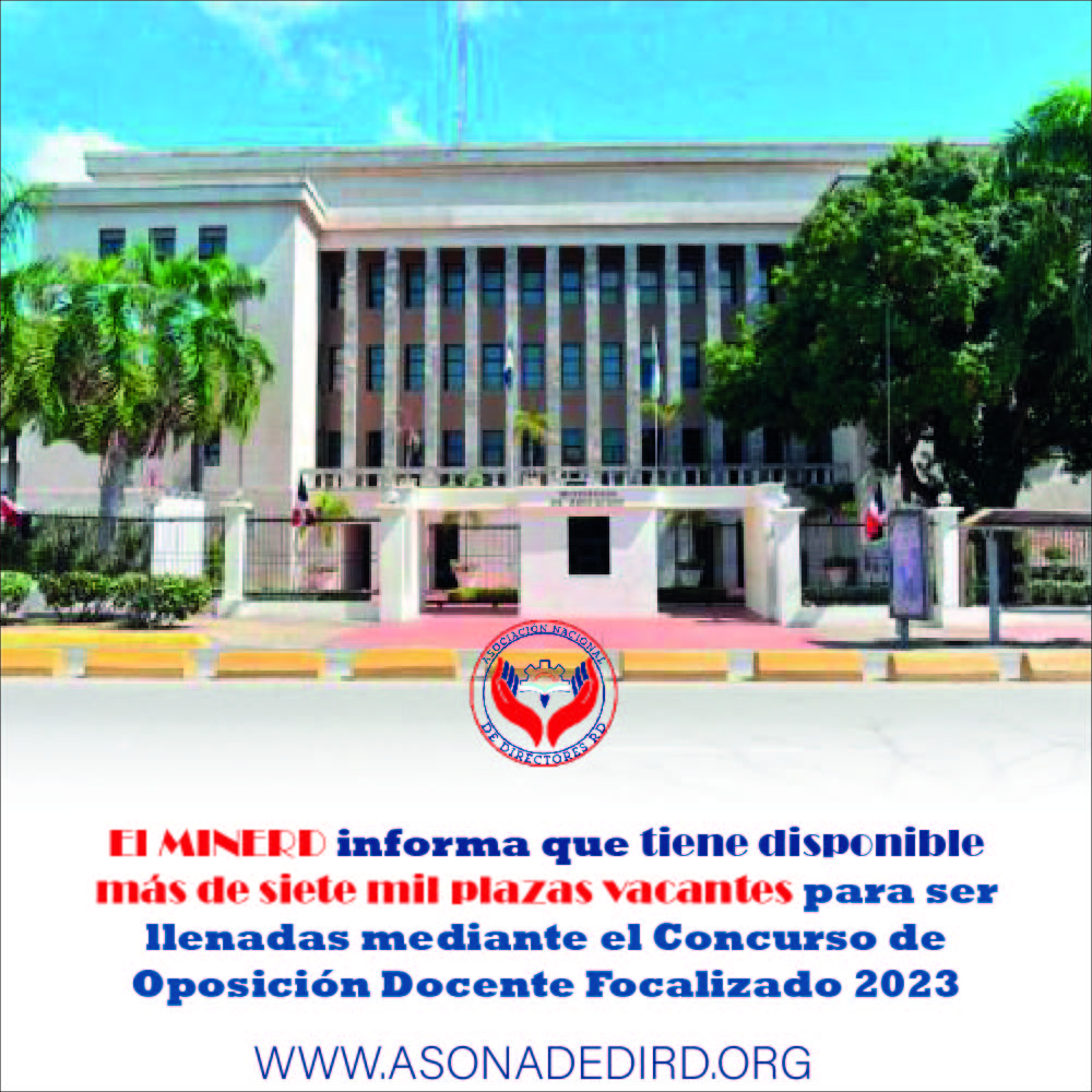 El MINERD informa que tiene disponible más de siete mil plazas vacantes para ser llenadas mediante el Concurso de Oposición Docente Focalizado 2023